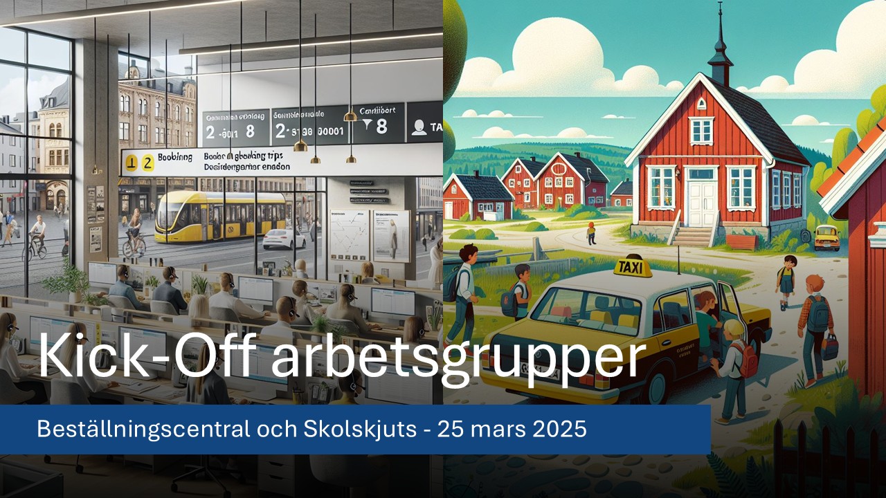 Kick-Off: Arbetsgrupper Beställningscentral och Skolskjuts 